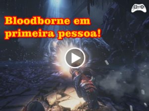 Bloodborne primeira pessoa