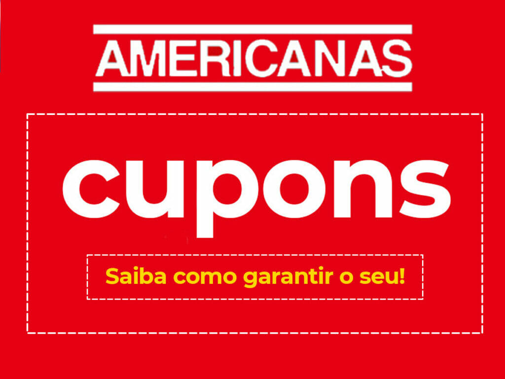 AMERICANAS CUPOM COMO GARANTIR